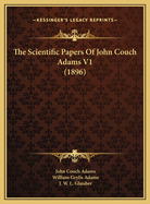 The Scientific Papers of John Couch Adams V1 (1896)