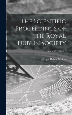 The Scientific Proceedings of the Royal Dublin Society; n.s. v. 17 (1922-24) - Royal Dublin Society (Creator)