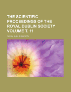 The Scientific Proceedings Of The Royal Dublin Society; Volume 11