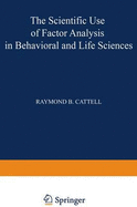 The Scientific Use of Factor Analysis in Behavioral and Life Sciences - Cattell, Raymond B, and Cattell, Raymond (Editor)