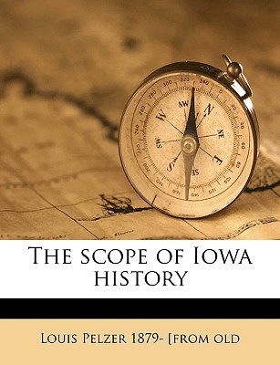 The Scope of Iowa History - Pelzer, Louis