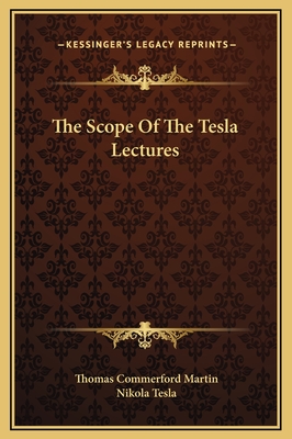 The Scope of the Tesla Lectures - Martin, Thomas Commerford, and Tesla, Nikola