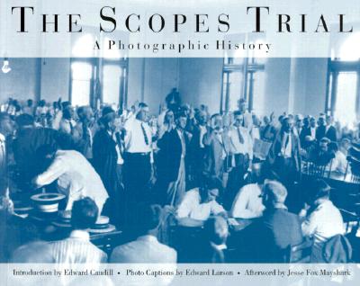 The Scopes Trial: A Photographic History - Caudill, Edward, PH.D., and Larson, Edward J (Contributions by), and Mayshark, Jesse Fox (Contributions by)