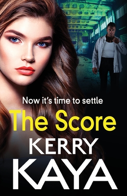The Score: A BRAND NEW gritty, gripping gangland thriller from Kerry Kaya - Kerry Kaya