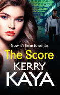 The Score: A gritty, gripping gangland thriller from Kerry Kaya