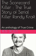 The Scorecard Killer: The True Story of Serial Killer Randy Kraft