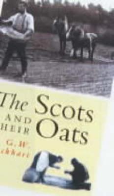 The Scots and Their Oats - Lockhart, G W, and Lockhart, Wallace