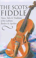 The Scots Fiddle Volume 2: Tunes, Tales & Traditions of the Lothians, Borders & Ayrshire - Neil, J. Murray