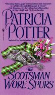 The Scotsman Wore Spurs - Potter, Patricia