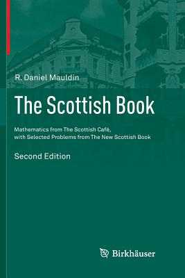 The Scottish Book: Mathematics from the Scottish Caf, with Selected Problems from the New Scottish Book - Mauldin, R Daniel (Editor)