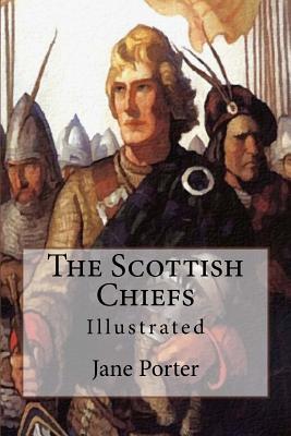 The Scottish Chiefs: Illustrated - Porter, Jane
