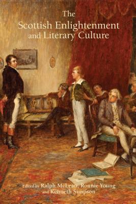 The Scottish Enlightenment and Literary Culture - Young, Ronnie (Editor), and McLean, Ralph (Editor), and Simpson, Kenneth (Editor)