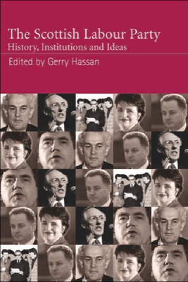The Scottish Labour Party: History, Institutions and Ideas - Hassan, Gerry, Professor (Editor)