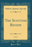 The Scottish Review, Vol. 10 (Classic Reprint)