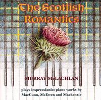 The Scottish Romantics - Murray McLachlan (piano)