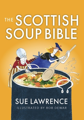 The Scottish Soup Bible - Lawrence, Sue