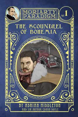 The Scoundrel of Bohemia - Doyle, Arthur Conan, Sir, and Middleton, Adrian
