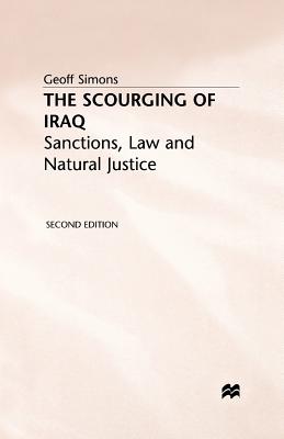 The Scourging of Iraq: Sanctions, Law and Natural Justice - Simons, G.