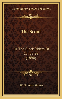 The Scout: Or the Black Riders of Congaree (1890) - SIMMs, W Gilmore