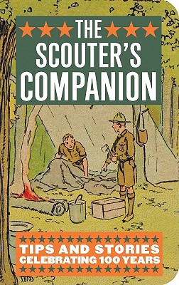 The Scouter's Companion: Tips and Stories Celebrating 100 Years - Gibbs Smith Publishers (Creator)