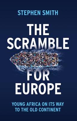 The Scramble for Europe: Young Africa on its way to the Old Continent - Smith, Stephen