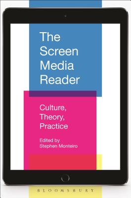 The Screen Media Reader: Culture, Theory, Practice - Monteiro, Stephen (Editor)
