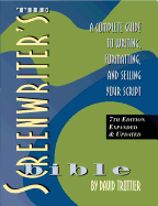 The Screenwriter's Bible, 7th Edition: A Complete Guide to Writing, Formatting, and Selling Your Script