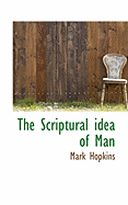 The Scriptural Idea of Man