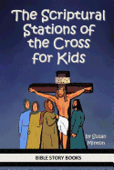 The Scriptural Stations of the Cross for Kids