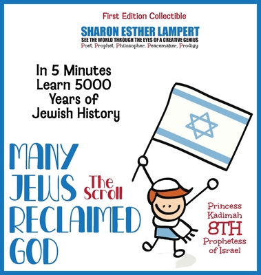 THE SCROLL MANY JEWS RECLAIMED GOD In 5 Minutes Learn 5000 Years of Jewish History: World Famous Poem - Gift of Genius -5 Star Reviews! - Lampert, Sharon Esther