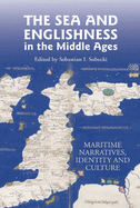 The Sea and Englishness in the Middle Ages: Maritime Narratives, Identity and Culture