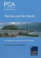 The Sea and the Marsh: The Medieval Cinque Port of New Romney Revealed Through Archaeological Excavations and Historical Research