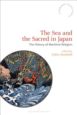 The Sea and the Sacred in Japan: Aspects of Maritime Religion - Rambelli, Fabio (Editor)