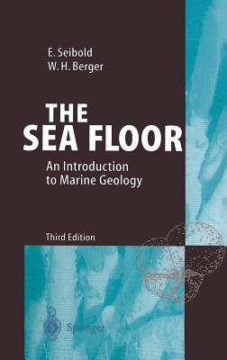 The Sea Floor: An Introduction to Marine Geology - Seibold, Eugen, and Berger, Wolfgang H