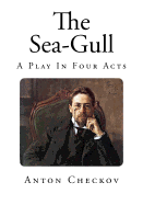 The Sea-Gull: A Play in Four Acts