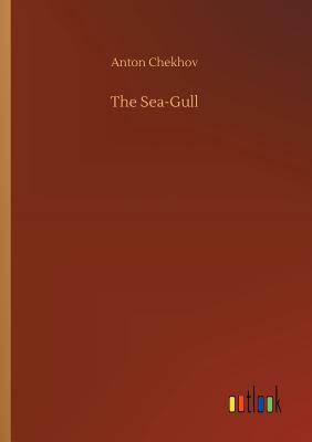 The Sea-Gull - Chekhov, Anton