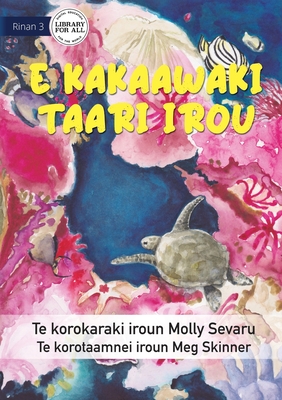 The Sea is Everything to Me - E kakaawaki taari irou (Te Kiribati) - Sevaru, Molly, and Skinner, Meg