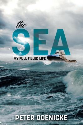 The Sea: My Full Filled Life - Doenicke, Peter