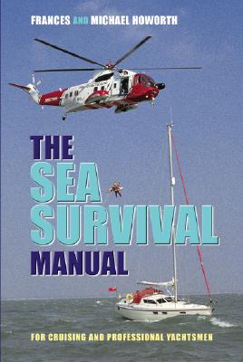 The Sea Survival Manual: For Cruising and Professional Yachtsmen - Howorth, Michael, and Howorth, Frances