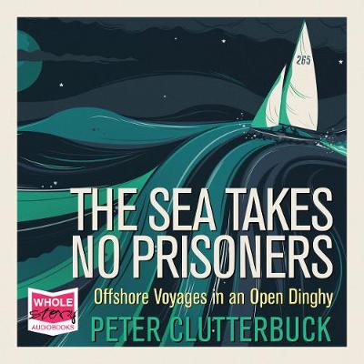 The Sea Takes No Prisoners - Clutterbuck, Peter, and Williams, Malk (Read by)