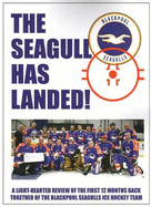The Seagull Has Landed!: A Light Hearted Review of the First 12 Months Back Together of the Blackpool Seagulls Ice Hockey Team