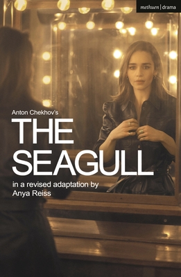 The Seagull - Chekhov, Anton, and Reiss, Anya, Ms. (Adapted by)