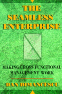 The Seamless Enterprise: Making Cross-Functional Management Work - Dimancescu, Dan