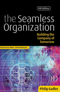 The Seamless Organization: Building the Company of Tomorrow
