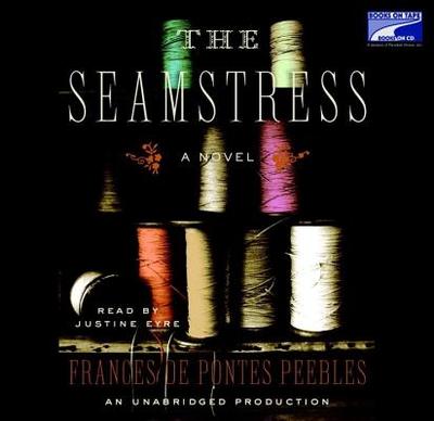 The Seamstress - Peebles, Frances De Pontes, and Eyre, Justine (Read by)