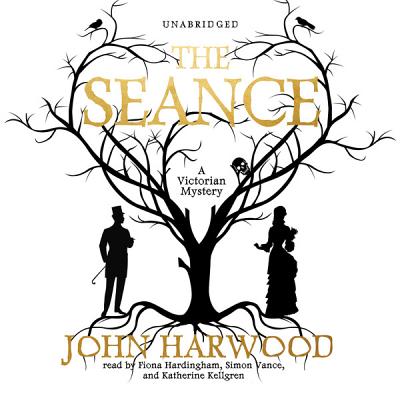 The Seance - Harwood, John, and Hardingham, Fiona (Read by), and Vance, Simon (Read by)