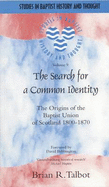 The Search for a Common Identity: The Origins of the Baptist Union of Scotland 1800-1870