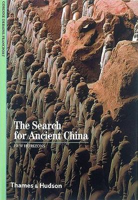 The Search for Ancient China - Debaine-Francfort, Corinne, and Bahn, Paul