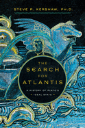 The Search for Atlantis: A History of Plato's Ideal State