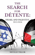 The Search for Detente:: Israel and Palestine 2012-2014